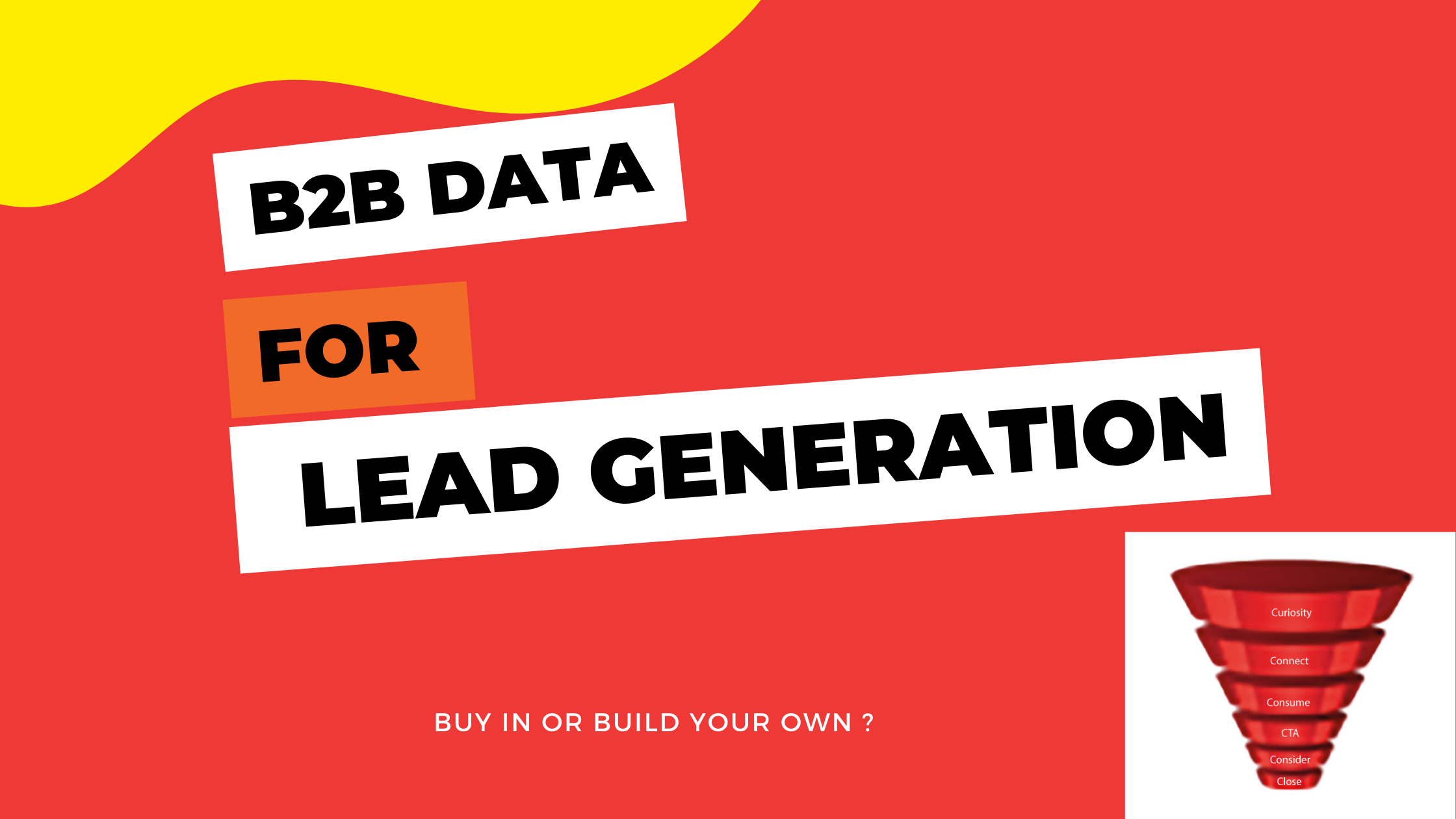 B2B data for lead generation. To buy or build your own.